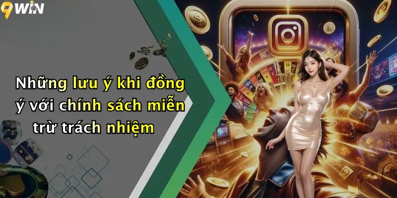 Những lưu ý khi đồng ý với chính sách miễn trừ trách nhiệm