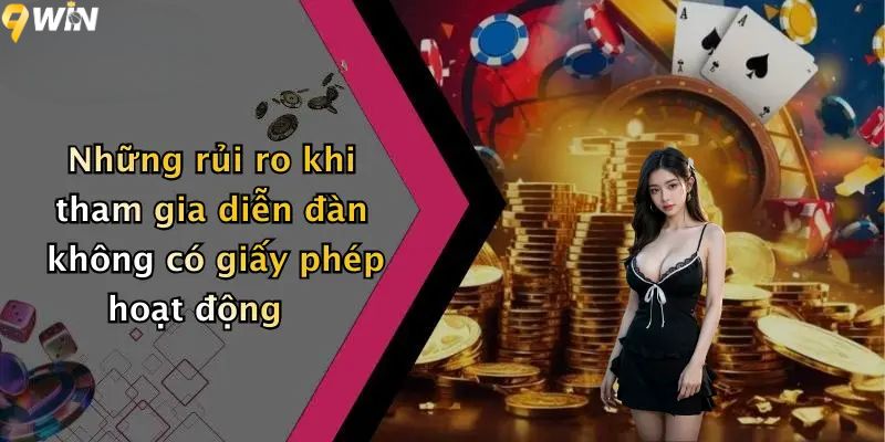 Những rủi ro khi tham gia diễn đàn không có giấy phép hoạt động